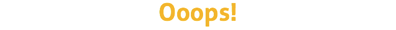 Ooops!